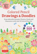 Colored Pencil Drawings & Doodles : Draw Adorable Animals, Flowers, Foods and Characters with Just 12 Colored Pencils! (Over 500 illustrations + How-to Videos!)-9784805317952
