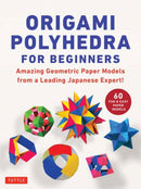 Origami Polyhedra for Beginners : Amazing Geometric Paper Models from a Leading Japanese Expert!-9784805318102