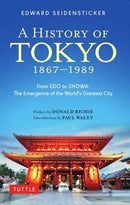 A History of Tokyo 1867-1989 : From EDO to SHOWA: The Emergence of the World's Greatest City-9784805318119