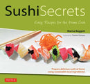 Sushi Secrets : Easy Recipes for the Home Cook. Prepare delicious sushi at home using sustainable local ingredients!-9784805318126