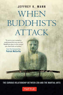 When Buddhists Attack : The Curious Relationship Between Zen and the Martial Arts-9784805318157