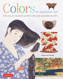 Colors in Japanese Art : The Use of Color in Japan's Fine and Decorative Arts-9784805318188