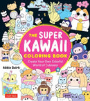 The Super Kawaii Coloring Book : Create Your Own Colorful World of Cuteness-9784805318201