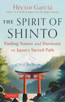 The Spirit of Shinto : Finding Nature and Harmony on Japan's Sacred Path-9784805318409