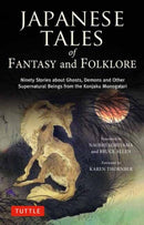 Japanese Tales of Fantasy and Folklore : Ninety Stories about Ghosts, Demons and Other Supernatural Beings from the Konjaku Monogatari-9784805318645