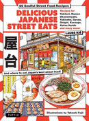 Delicious Japanese Street Eats : 60 Soulful Street Food Recipes - Yakitori, Ramen Okonomiyaki, Yakisoba, Gyoza, Onigiri, Karaage, Katsu Sando and many more!-9784805319932