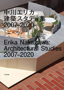 Erika Nakagawa - Architectural Studies 2007-2020-9784887063877
