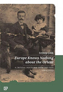 Europe Knows Nothing about the Orient - A Critical Discourse (1872-1932)-9786057685353
