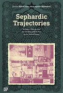 Sephardic Trajectories - Archives, Objects, and the Ottoman Jewish Past in the United States-9786057685360