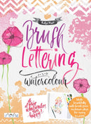 Brush Lettering and Watercolour : Write Beautifully With Brush Pens, Exclusive Ideas for Every Occasion-9786059192026