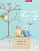 Cute Birds to Make with Needle Felting : 35 Clearly Explained Projects with Step by Step Instructions-9786059192811