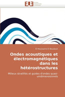 Ondes Acoustiques Et Electromagnetiques Dans Les Heterostructures-9786131506482