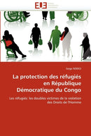 La protection des refugies en republique democratique du congo-9786131567056