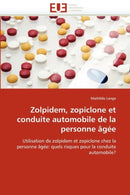 Zolpidem, Zopiclone Et Conduite Automobile de la Personne ?g?e-9786131572142