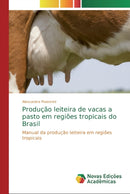 Producao leiteira de vacas a pasto em regioes tropicais do Brasil-9786139609697