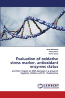 Evaluation of oxidative stress marker, antioxidant enzymes status-9786139962136