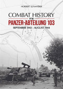 Combat History of the Panzer-Abteilung 103 : September 1943 - August 1944-9786155583018