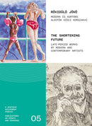 The Shortening Future : Late period works by Modern and Contemporary Artists-9786156595942