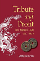Tribute and Profit : Sino-Siamese Trade, 1652-1853-9786162150791