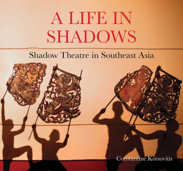 A Life in Shadows : Shadow theatre in South East Asia-9786164510845