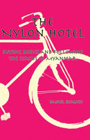 The Nylon Hotel : Buying Rubies and Following the Circus in Myanmar-9786164510968