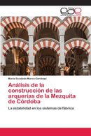 Analisis de la construccion de las arquerias de la Mezquita de Cordoba-9786202107129