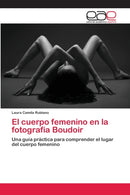 El cuerpo femenino en la fotografia Boudoir-9786202244138