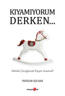Kiyamiyorum Derken