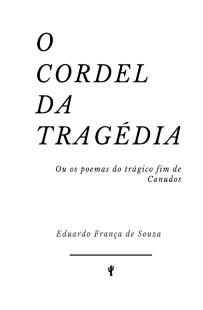 O Cordel da Tragedia : Ou os poemas do tragico fim de Canudos-9786500003161