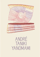 Andre Taniki Yanomami: Image Being