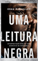 Uma leitura negra : Interpretacao biblica como exercicio de esperanca-9786559880652