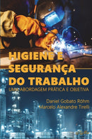 Higiene e Seguranca do Trabalho : Uma abordagem pratica e objetiva-9786599681509