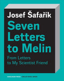 Seven Letters to Melin : Essays on the Soul, Science, Art and Mortality-9788024643755