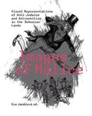 Images of Malice – Visual Representations of Anti–Judaism and Antisemitism in the Bohemian Lands