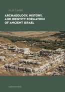 Archaeology, History, and Formation of Identity in Ancient Israel-9788024654171