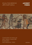 Ancient Weeds : Contours of Popular and Trash Literature in Ancient and Medieval Times-9788024654720
