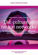 The Culture of Neural Networks : Synthetic Literature and Art in (Not Only) the Czech and Slovak Context-9788024657837