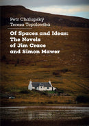 Of Spaces and Ideas : The Novels of Jim Crace and Simon Mawer-9788024658070