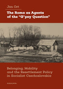 The Roma as Agents of the 'G*psy Question' – Belonging, Mobility, and Resettlement Policy in Socialist Czechoslovakia in the 1960s