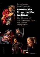 Between the Stage and the Audience : The Theatre of the Oppressed from the Joker's Perspective-9788024660578