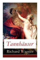 Tannhauser : Grosse romantische Oper in drei Akten: Tannhauser und Der Sangerkrieg auf Wartburg-9788026887300