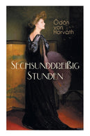 Sechsunddrei?ig Stunden : Geschichte einer arbeitslosen Naherin (Gesellschaftsroman)-9788026887669