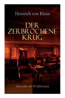 Der zerbrochene Krug (Klassiker der Weltliteratur) : Mit biografischen Aufzeichnungen von Stefan Zweig und Rudolf Genee-9788027312177