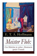 Meister Floh: Ein Marchen in Sieben Abenteuern Zweier Freunde : Ein Skurriles Weihnachtsmarchen-9788027317240