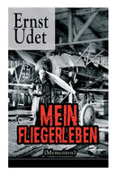 Mein Fliegerleben (Memoiren) - Vollstandige Ausgabe Mit Abbildungen-9788027317936