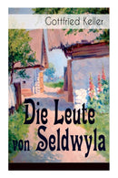 Die Leute von Seldwyla : Band 1&2: Romeo und Julia auf dem Dorfe + Kleider machen Leute + Spiegel, das Katzchen + Der Schmied seines Gluckes + Dietegen + Das verlorne Lachen und andere-9788027319824