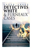 Detectives White & Furneaux' Cases : 5 Thriller Novels in One Volume: The Postmaster's Daughter, Number Seventeen, The Strange Case of Mortimer Fenley, The De Bercy Affair & What Would You Have Done?-9788027333257