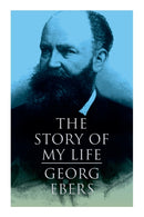 The Story of My Life : Autobiography of the Famous Egyptologist and Novelist-9788027341115