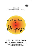 Finding Peace and Purpose : Life lessons from Sri Ramakrishna and Vivekananda-9788119670406