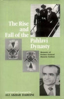 The Rise and Fall of the Pahlavi Dynasty : Memoirs of Former General Hussein Fardust-9788120816428